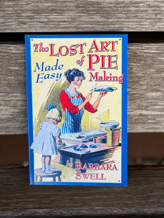 The Lost Art of Pie Making Made Easy