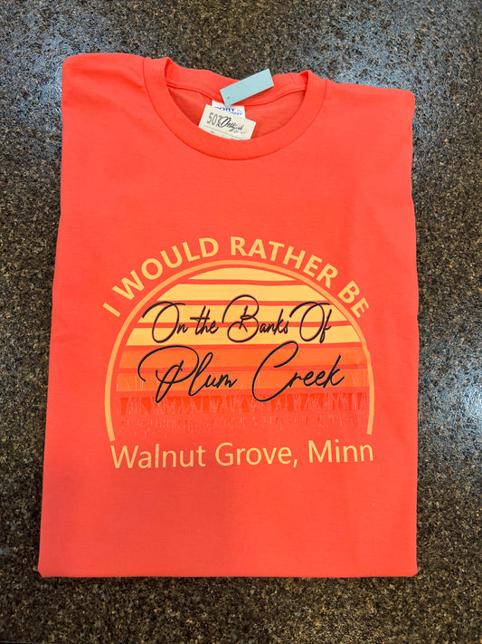 I Would Rather Be in Walnut Grove Tee - 2 color options